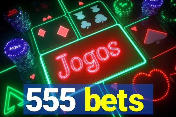 555 bets